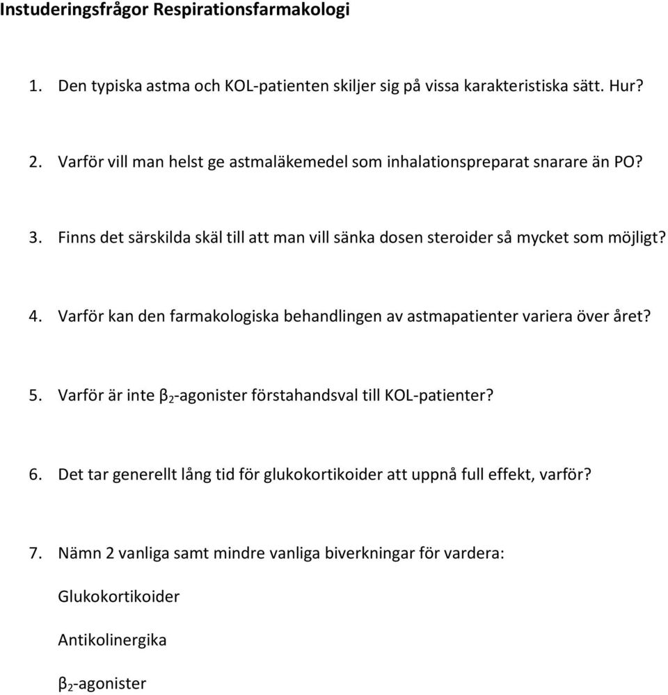 Finns det särskilda skäl till att man vill sänka dosen steroider så mycket som möjligt? 4.