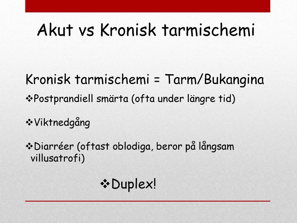 smärta (ofta under längre tid) Viktnedgång