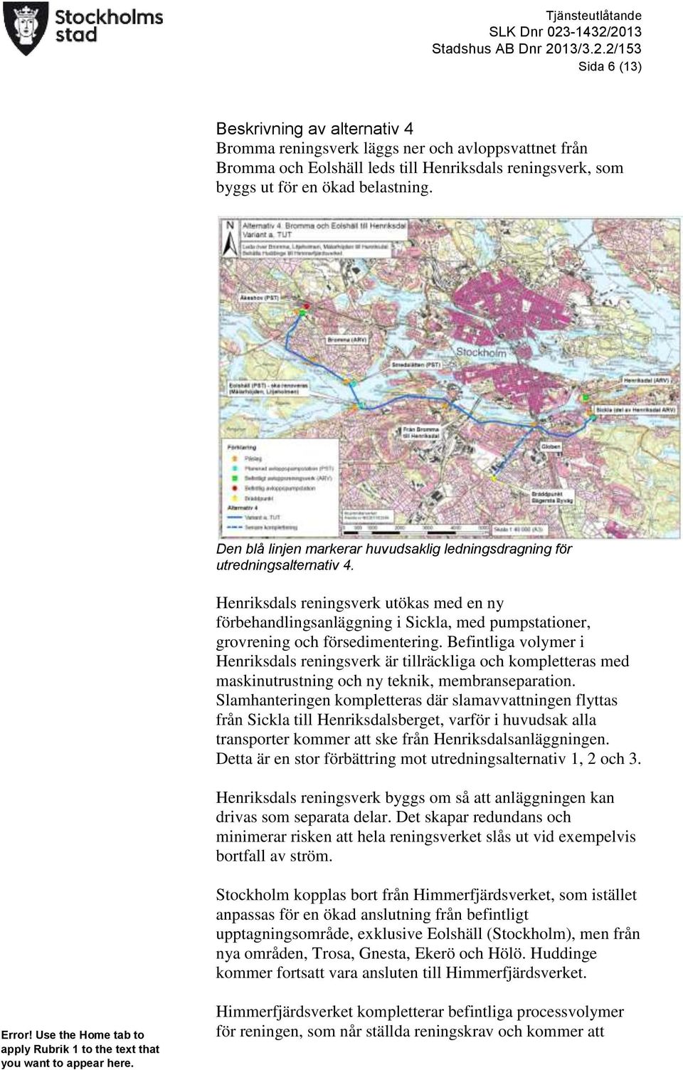 Den blå linjen markerar huvudsaklig ledningsdragning för utredningsalternativ 4.