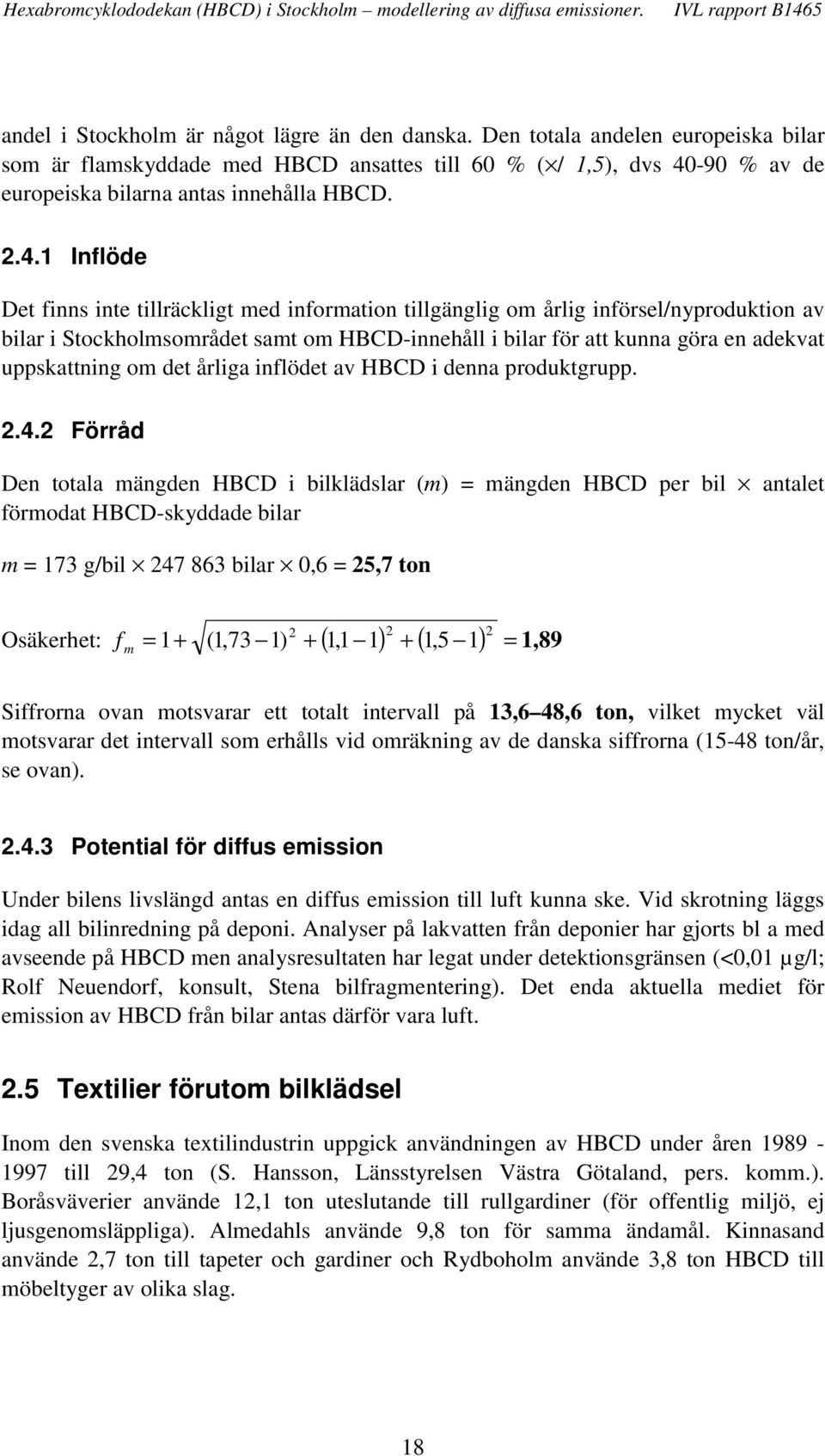 uppskattning om det årliga inflödet av HBCD i denna produktgrupp..4.