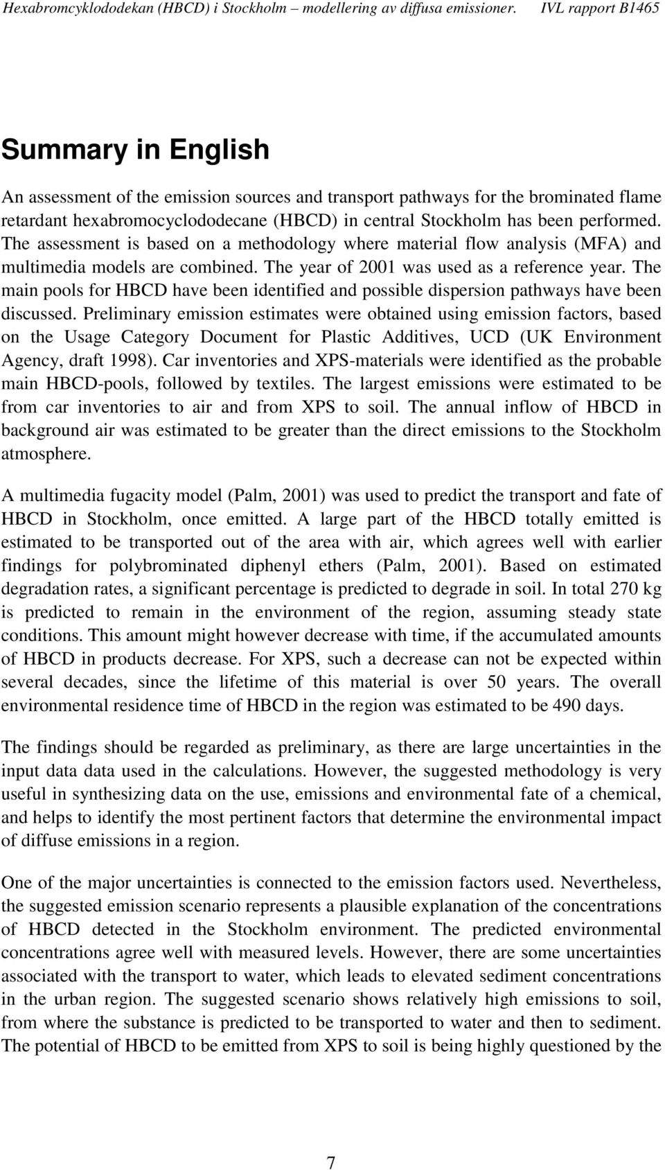 The main pools for HBCD have been identified and possible dispersion pathways have been discussed.