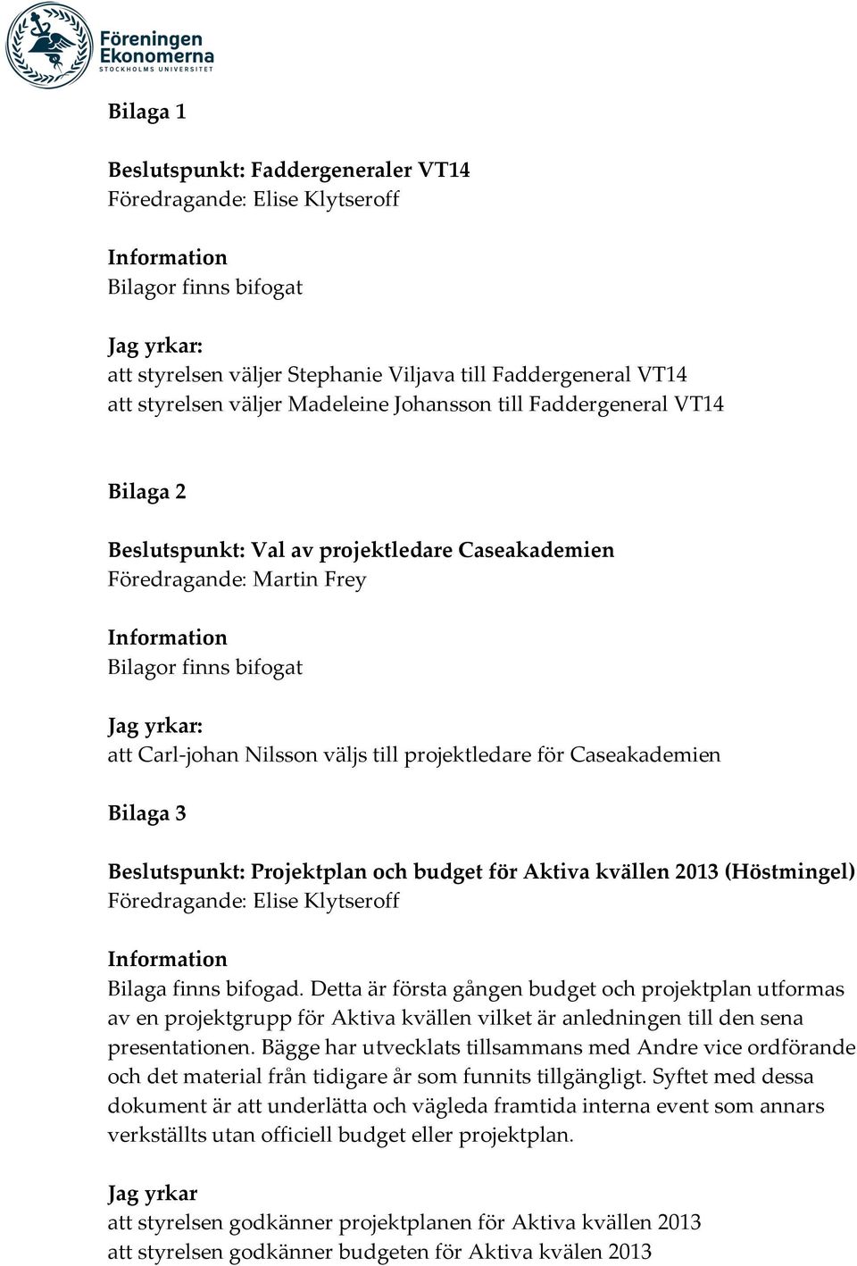 Beslutspunkt: Projektplan och budget för Aktiva kvällen 2013 (Höstmingel) Bilaga finns bifogad.