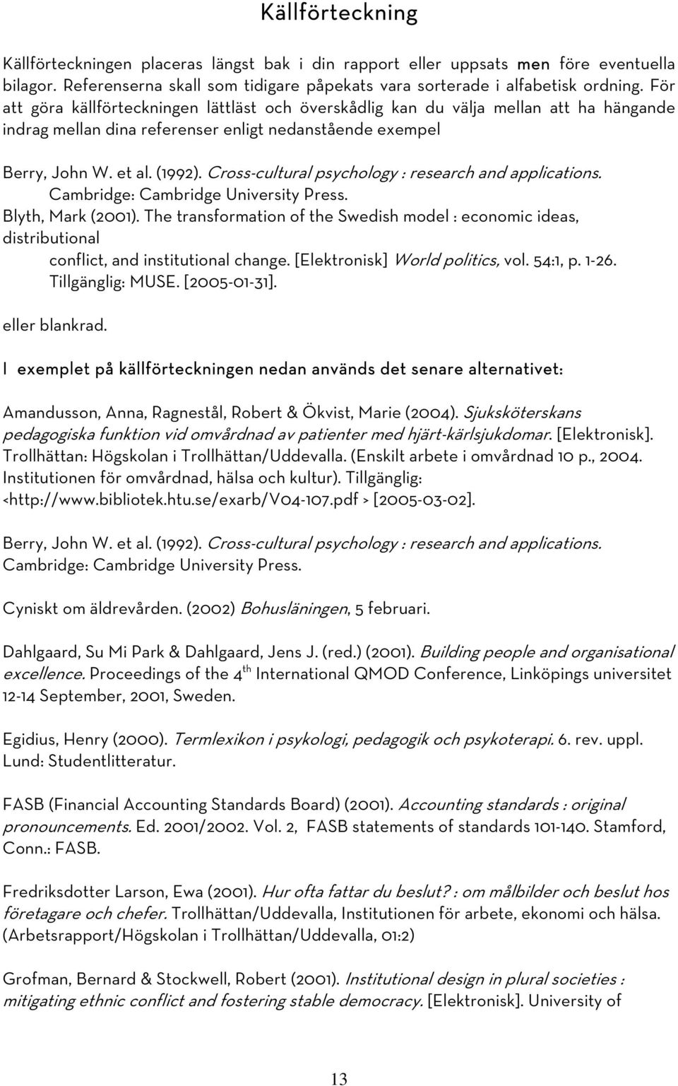 Cross-cultural psychology : research and applications. Cambridge: Cambridge University Press. Blyth, Mark (2001).