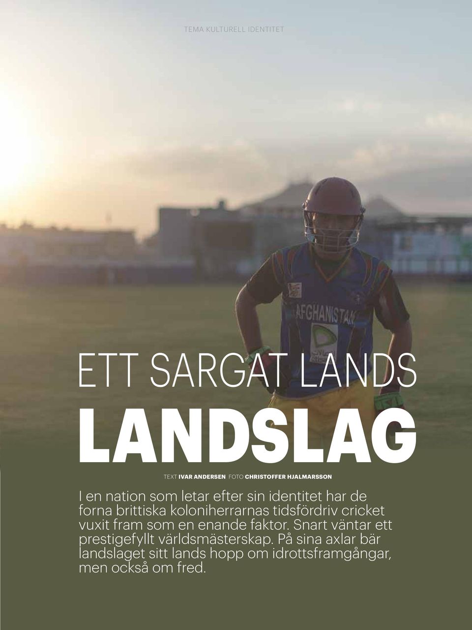 koloniherrarnas tidsfördriv cricket vuxit fram som en enande faktor.