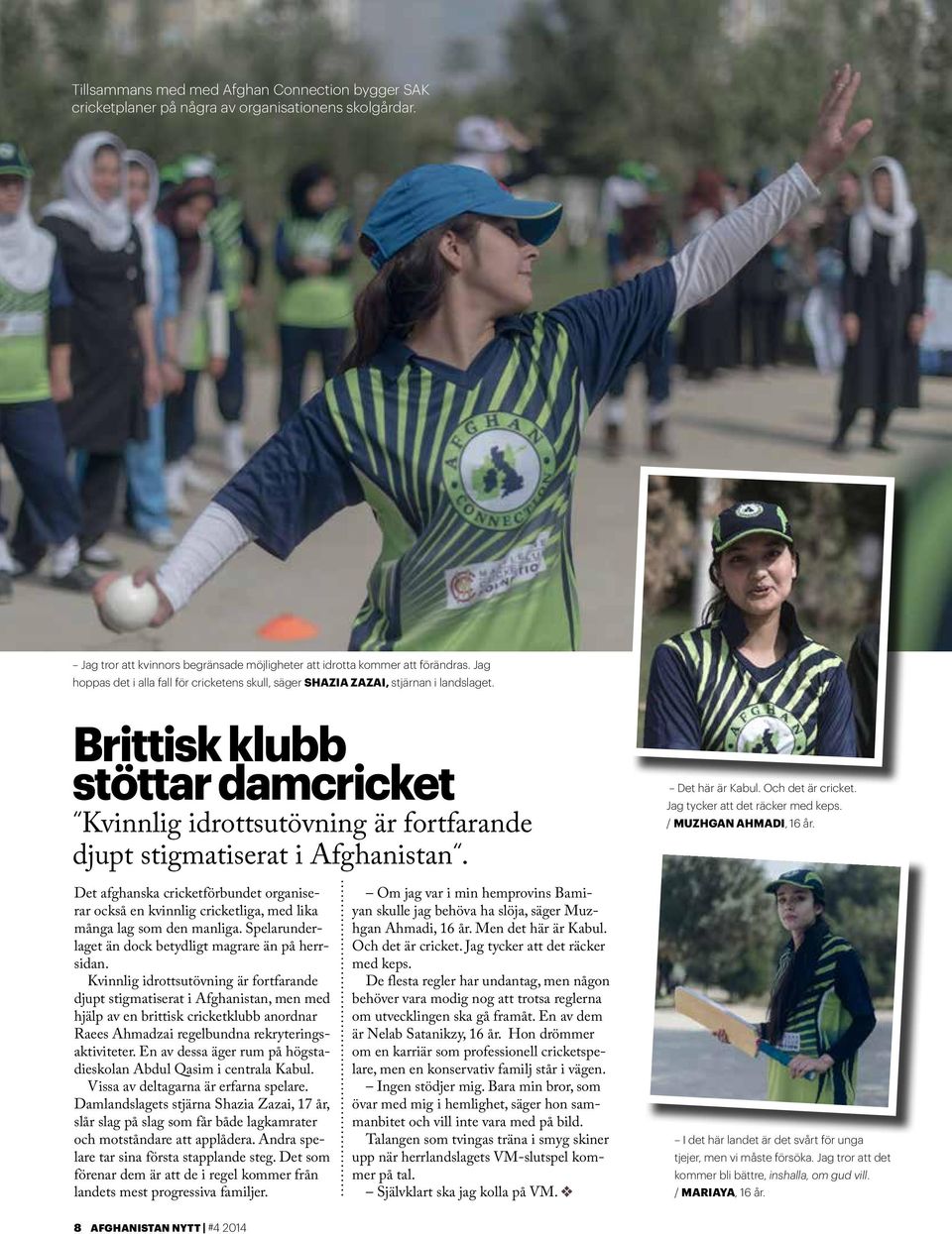 Det här är Kabul. Och det är cricket. Jag tycker att det räcker med keps. / Muzhgan Ahmadi, 16 år.