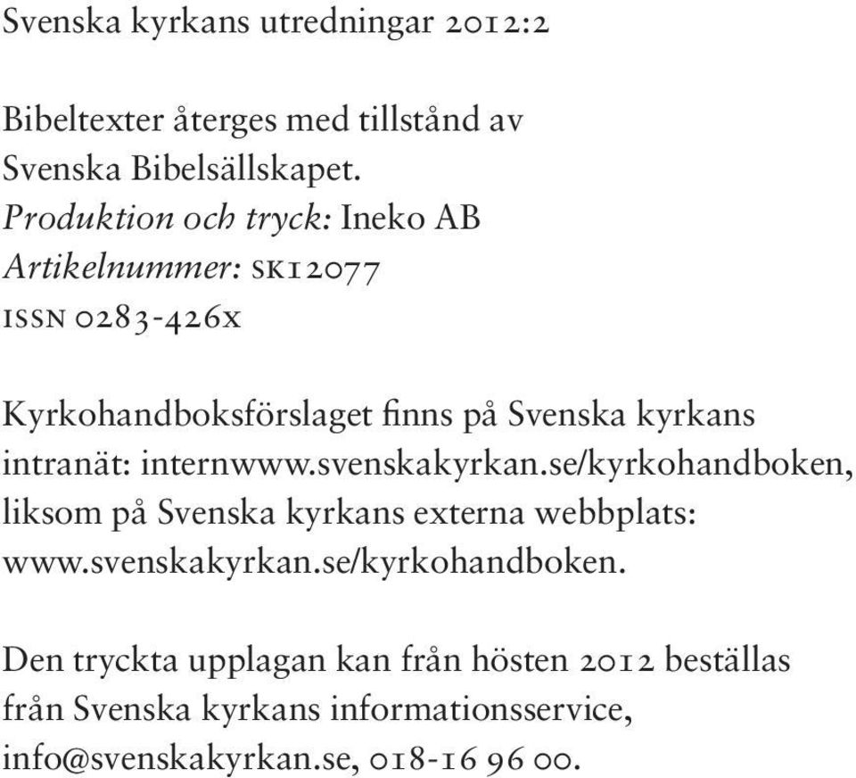 intranät: internwww.svenskakyrkan.se/kyrkohandboken,