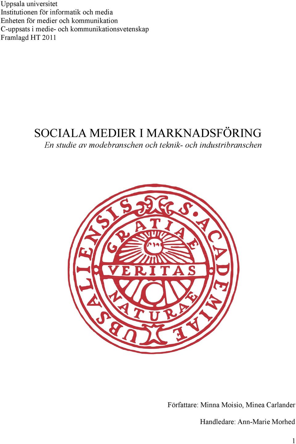 SOCIALA MEDIER I MARKNADSFÖRING En studie av modebranschen och teknik- och