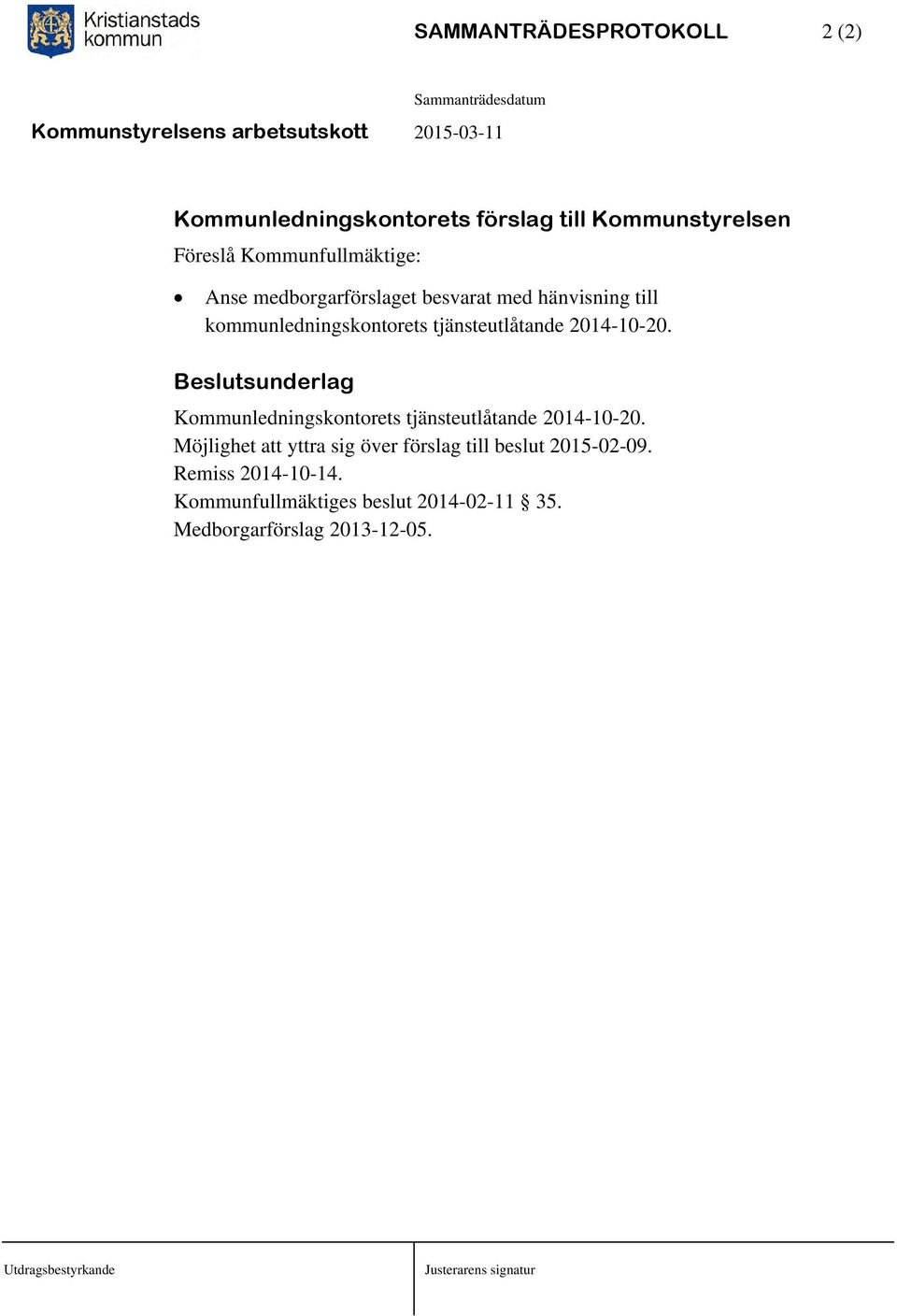 Beslutsunderlag Kommunledningskontorets tjänsteutlåtande 2014-10-20.