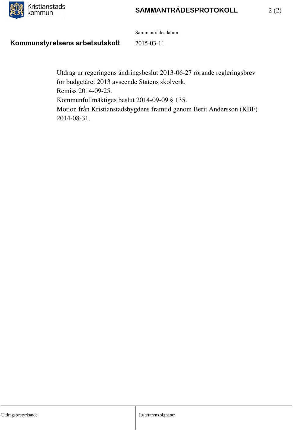 Remiss 2014-09-25. Kommunfullmäktiges beslut 2014-09-09 135.