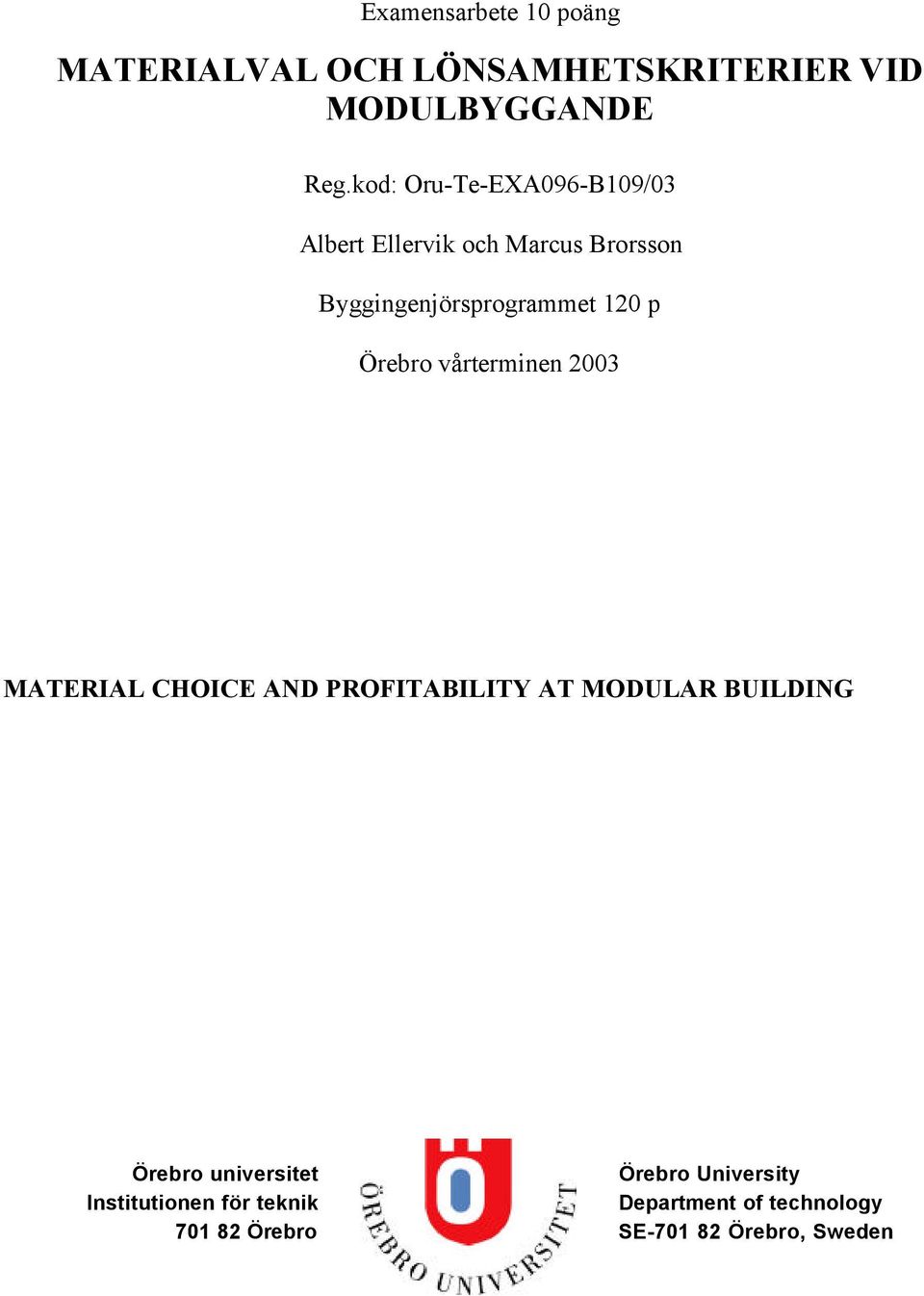 Örebro vårterminen 2003 MATERIAL CHOICE AND PROFITABILITY AT MODULAR BUILDING Örebro