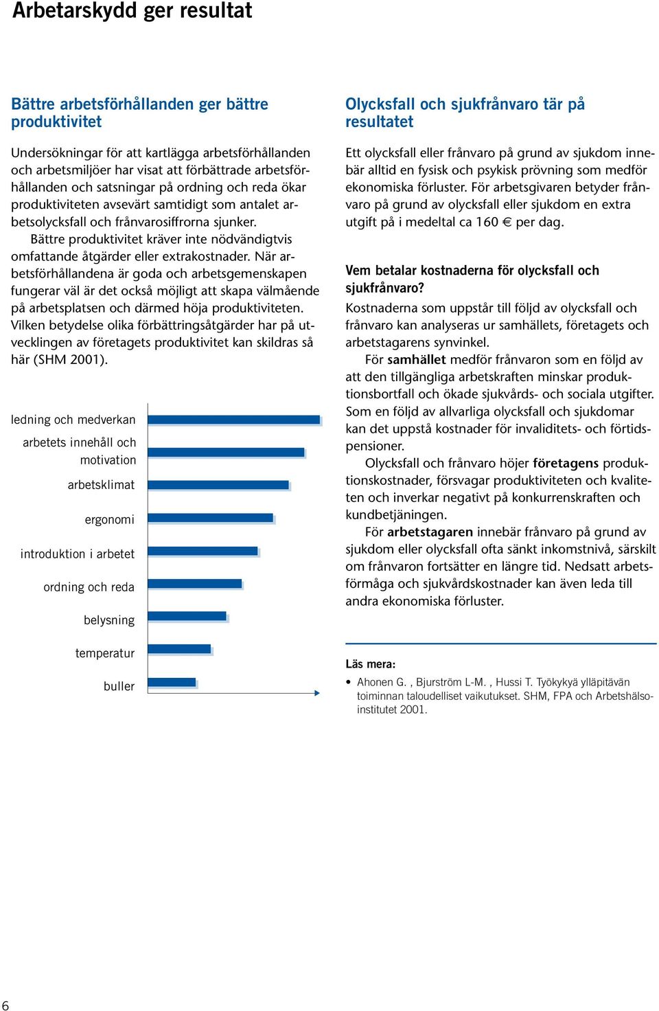 Bättre produktivitet kräver inte nödvändigtvis omfattande åtgärder eller extrakostnader.