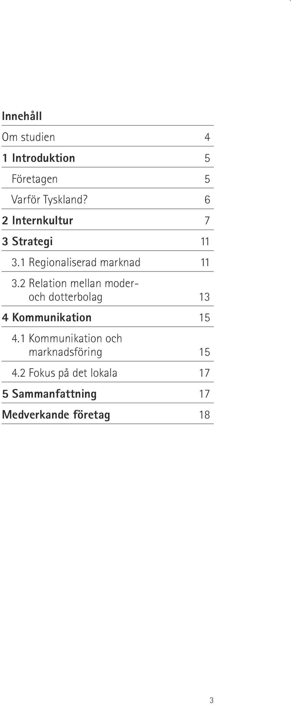 2 Relation mellan moderoch dotterbolag 13 4 Kommunikation 15 4.