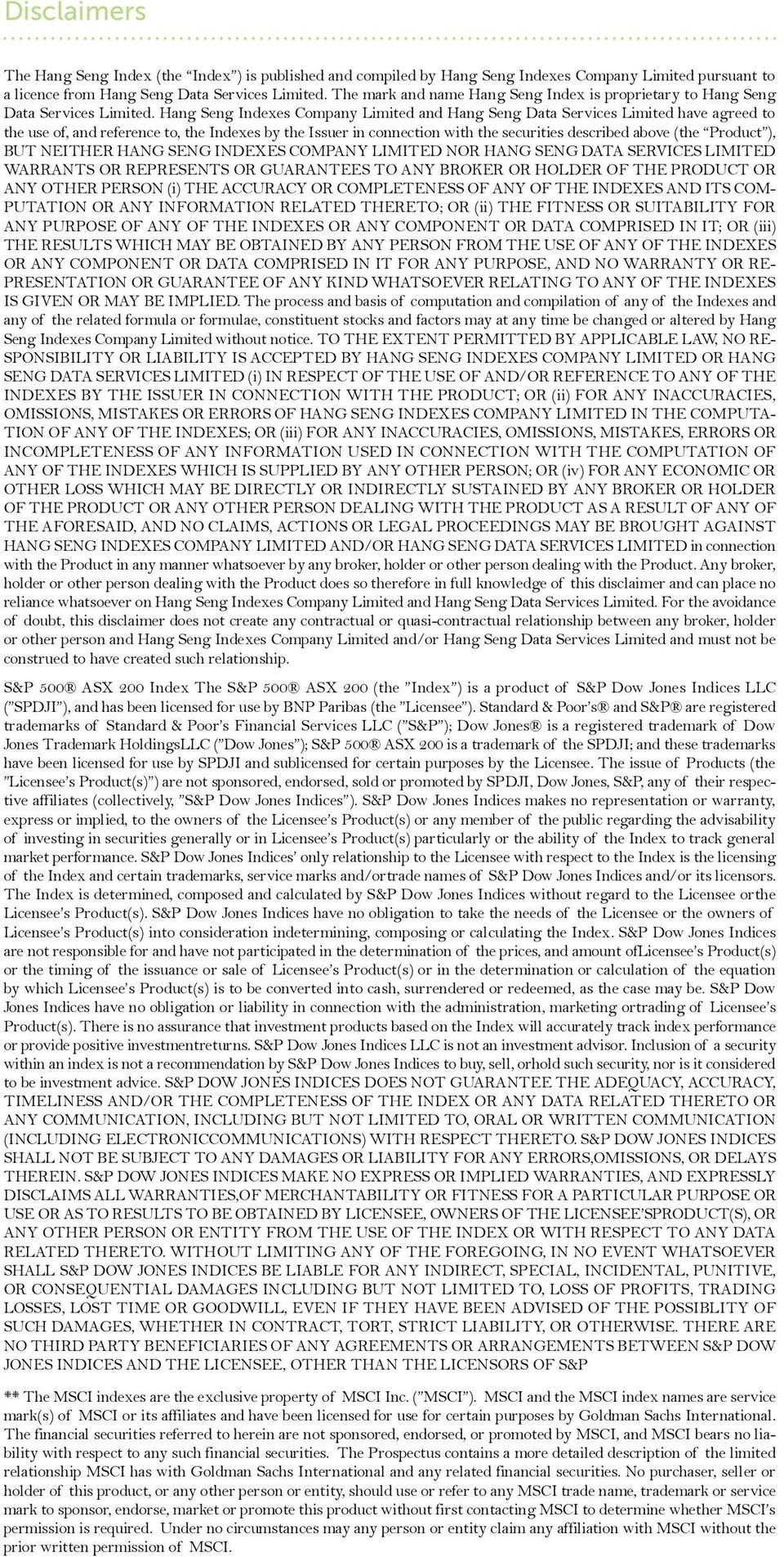 Hang Seng Indexes Company Limited and Hang Seng Data Services Limited have agreed to the use of, and reference to, the Indexes by the Issuer in connection with the securities described above (the