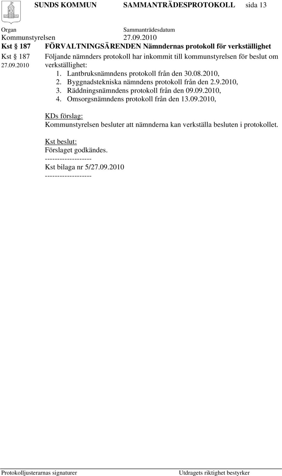 Byggnadstekniska nämndens protokoll från den 2.9.2010, 3. Räddningsnämndens protokoll från den 09.09.2010, 4.