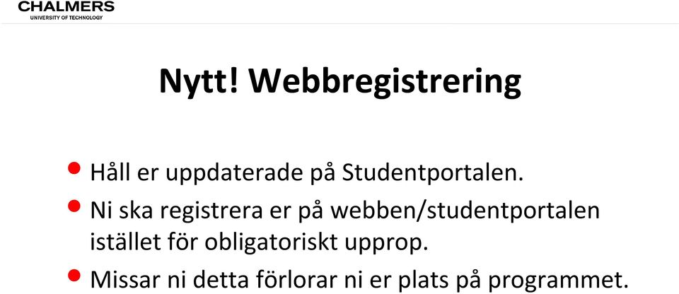 Ni ska registrera er på webben/studentportalen