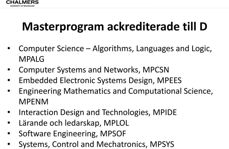 Mathematics and Computational Science, MPENM Interaction Design and Technologies, MPIDE