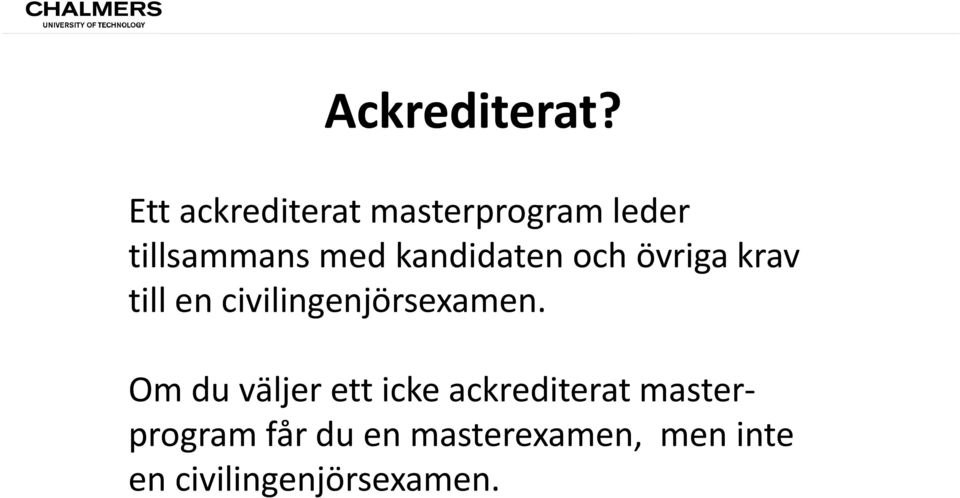 kandidaten och övriga krav till en civilingenjörsexamen.