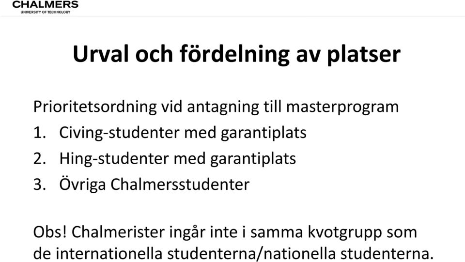 Hing studenter med garantiplats 3. Övriga Chalmersstudenter Obs!