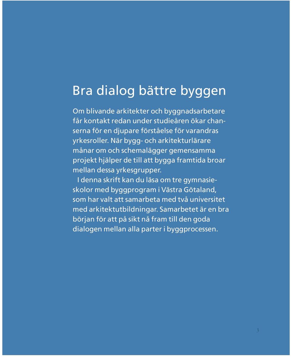 När bygg- och arkitekturlärare månar om och schemalägger gemensamma projekt hjälper de till att bygga framtida broar mellan dessa yrkesgrupper.