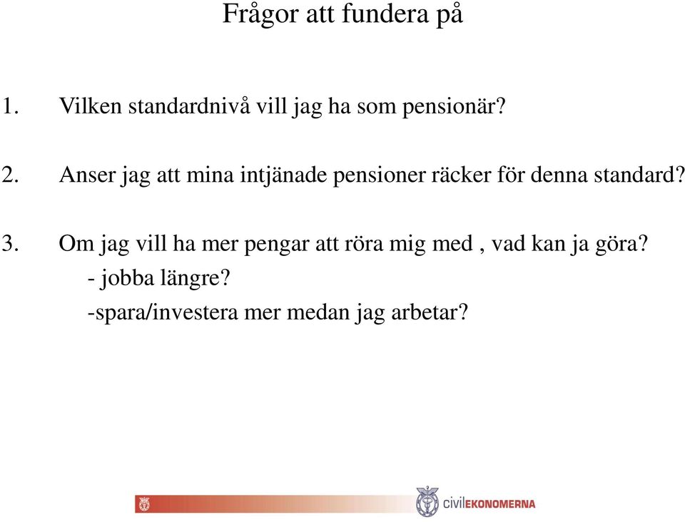 Anser jag att mina intjänade pensioner räcker för denna standard?