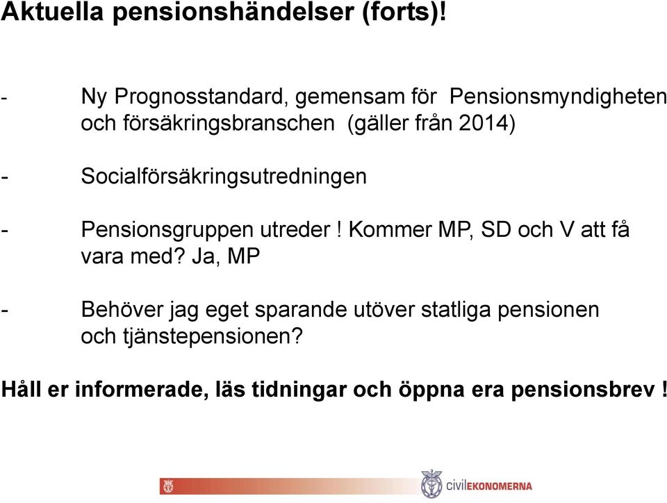 2014) - Socialförsäkringsutredningen - Pensionsgruppen utreder!