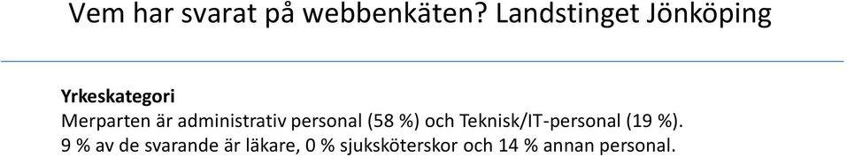 administrativ personal (58 %) och Teknisk/IT-personal