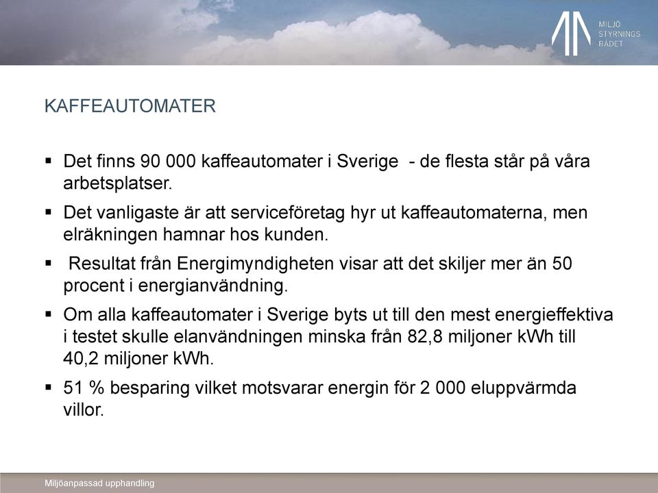 Resultat från Energimyndigheten visar att det skiljer mer än 50 procent i energianvändning.