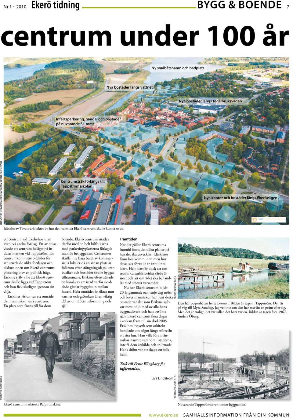 Nya kontor och bostäder längs Ekerövägen ett centrum vid Ekebyhov utan även två andra förslag. Ett av dessa visade ett centrum beläget på industrimarken vid Tappström.