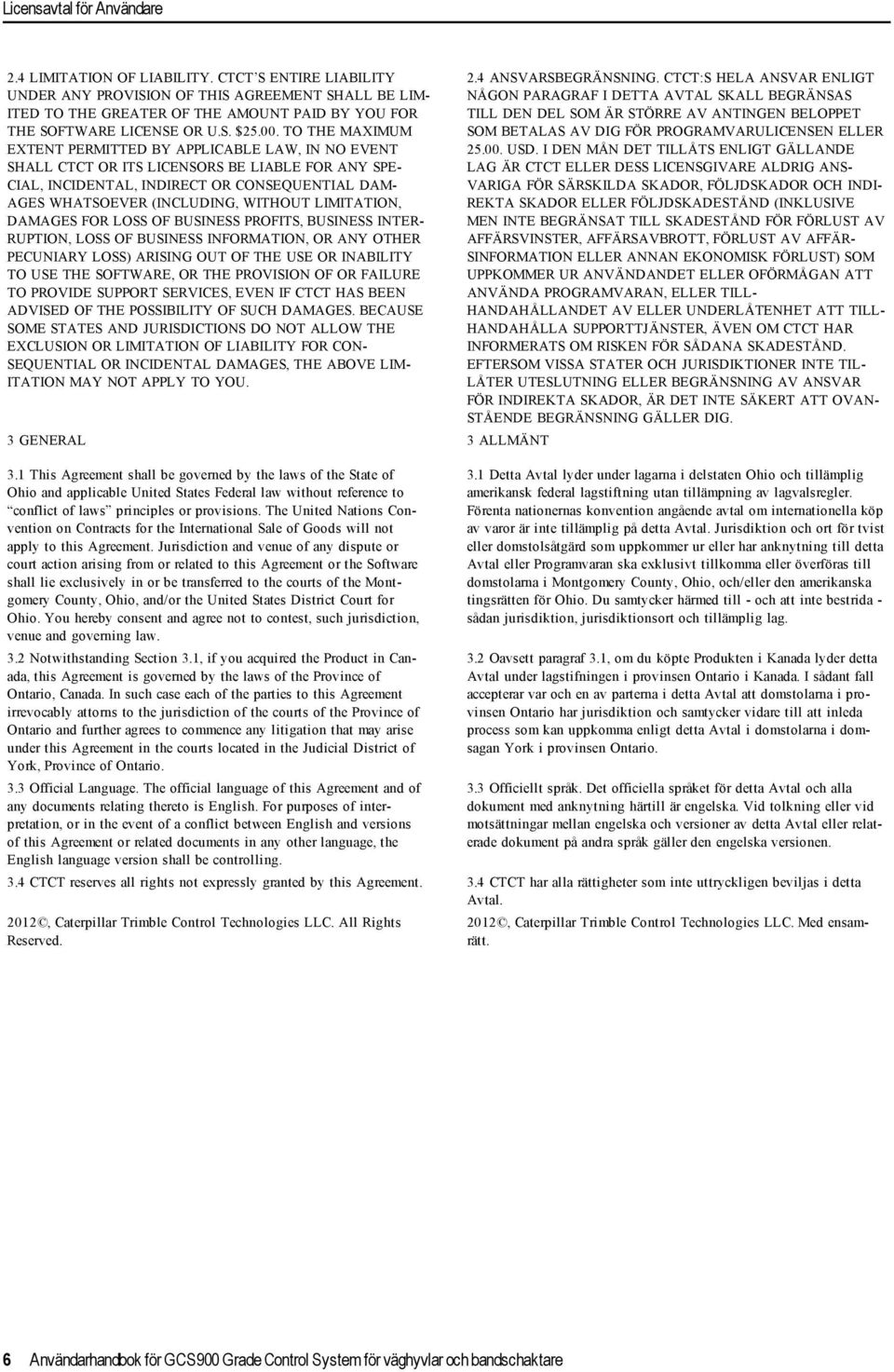 TO THE MAXIMUM EXTENT PERMITTED BY APPLICABLE LAW, IN NO EVENT SHALL CTCT OR ITS LICENSORS BE LIABLE FOR ANY SPE- CIAL, INCIDENTAL, INDIRECT OR CONSEQUENTIAL DAM- AGES WHATSOEVER (INCLUDING, WITHOUT