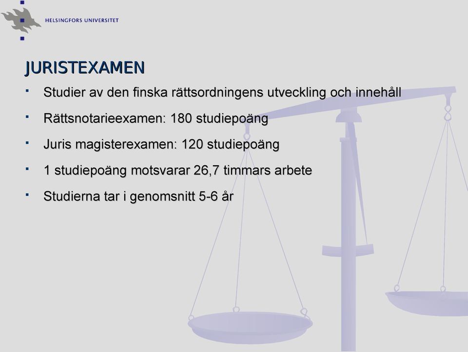 studiepoäng Juris magisterexamen: 120 studiepoäng 1