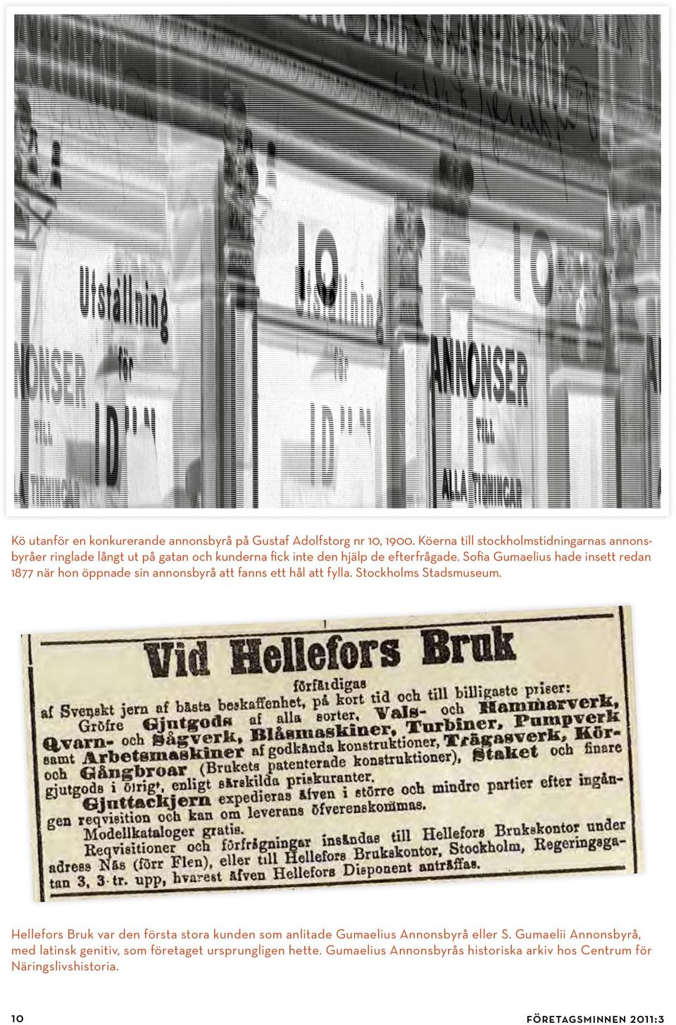 Sofia Gumaelius hade insett redan 1877 när hon öppnade sin annonsbyrå att fanns ett hål att fylla. Stockholms Stadsmuseum.