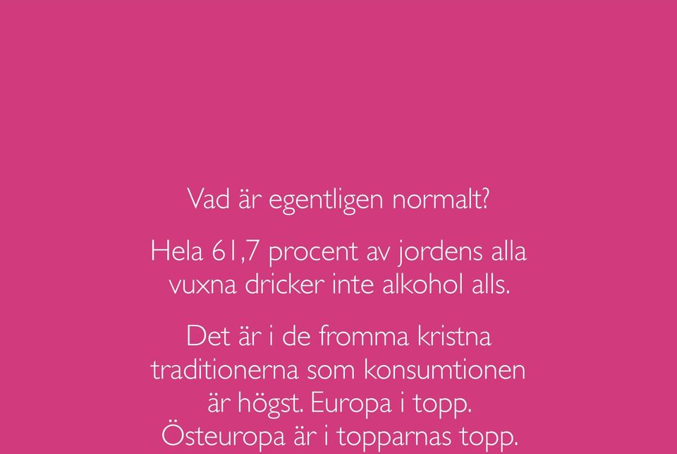 inte alkohol alls.