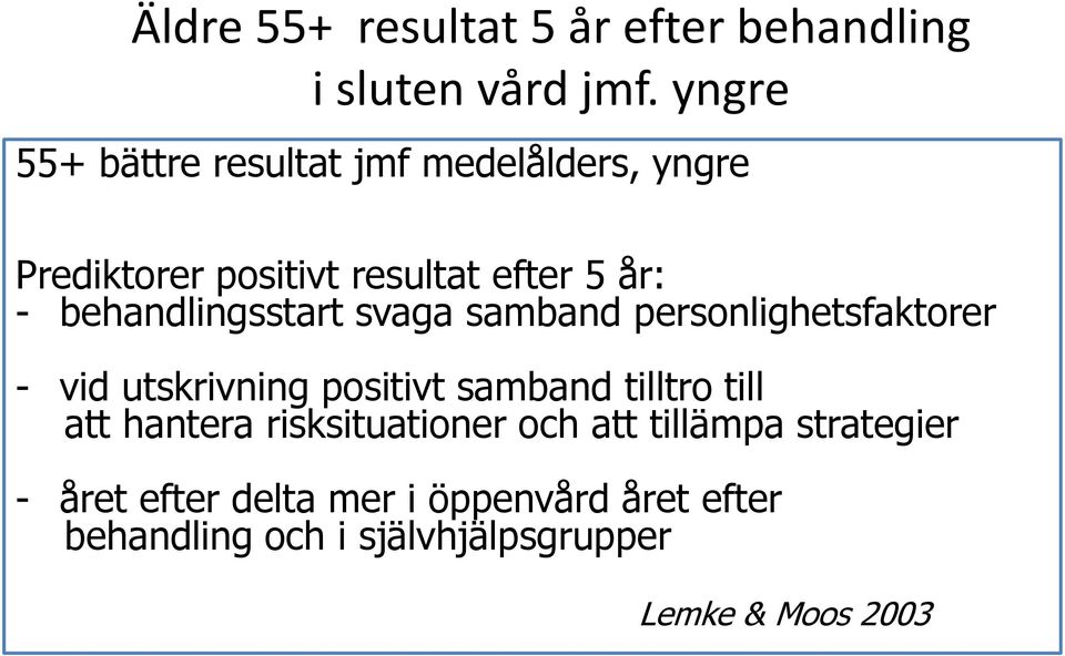 behandlingsstart svaga samband personlighetsfaktorer - vid utskrivning positivt samband tilltro till