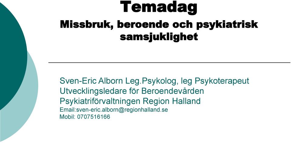 Psykolog, leg Psykoterapeut Utvecklingsledare för