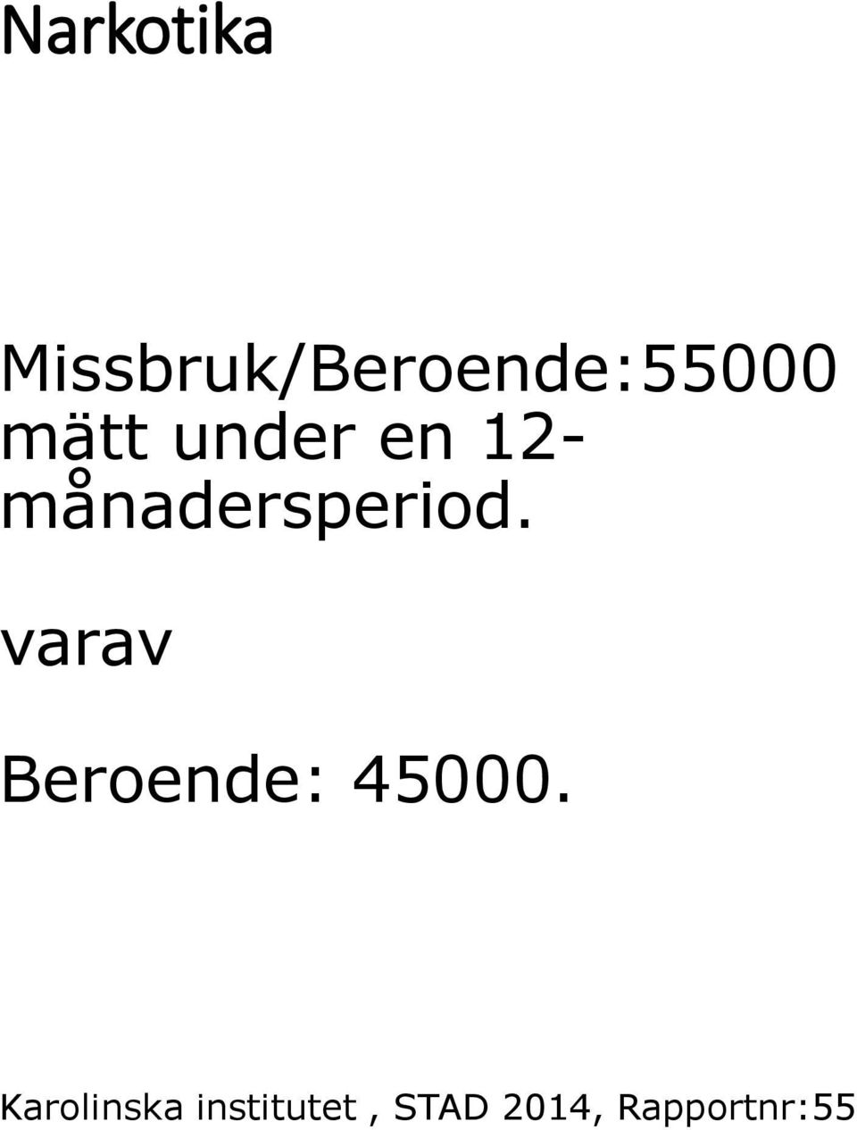 varav Beroende: 45000.