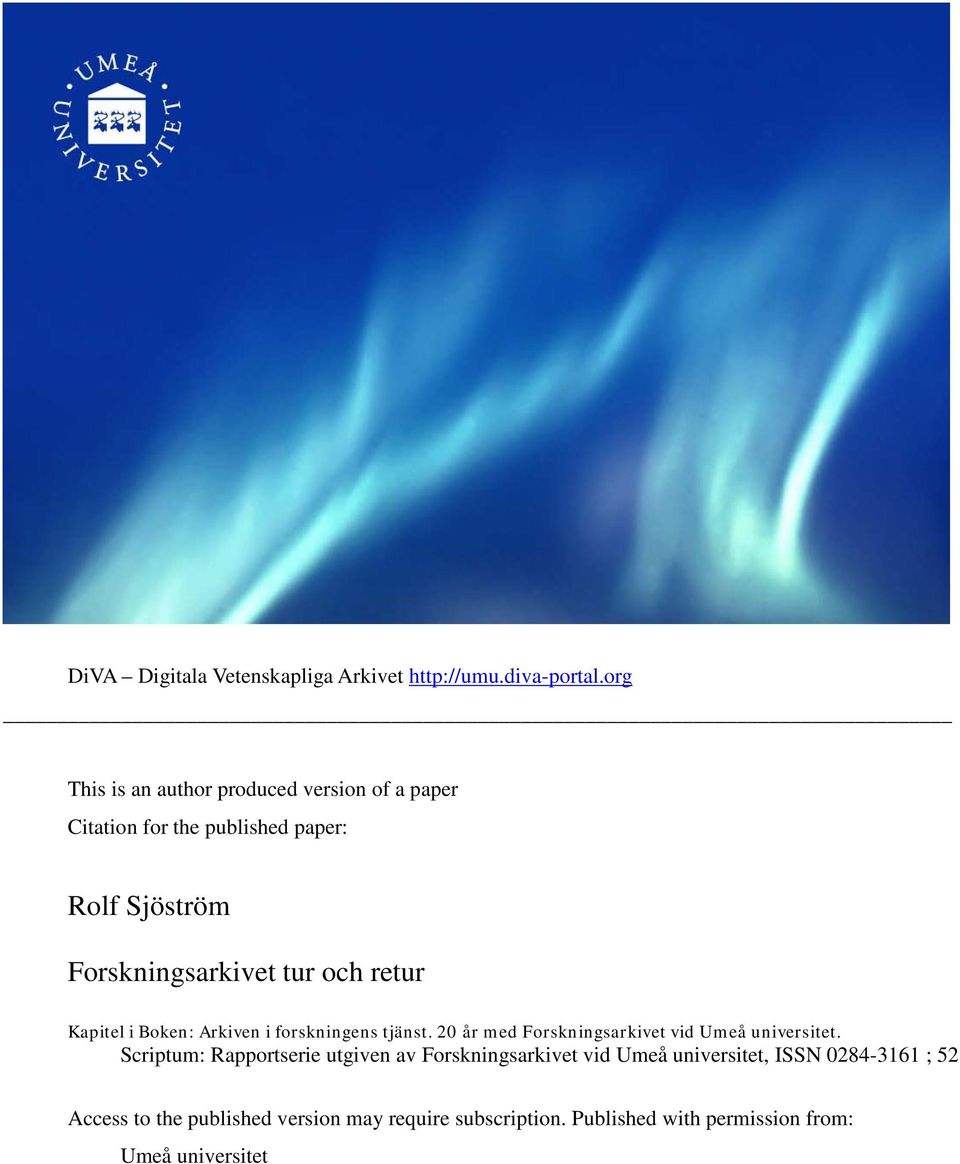 och retur Kapitel i Boken: Arkiven i forskningens tjänst. 20 år med Forskningsarkivet vid Umeå universitet.