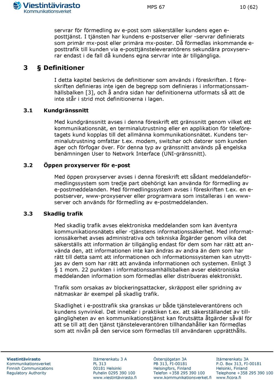 3 Definitioner I detta kapitel beskrivs de definitioner som används i föreskriften.