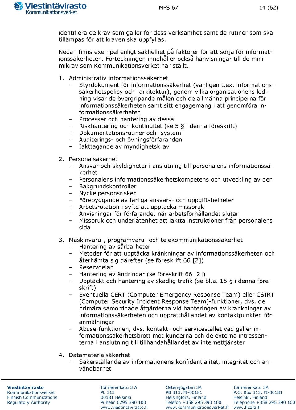 Administrativ informationssäkerhet Styrdokument för informationssäkerhet (vanligen t.ex.