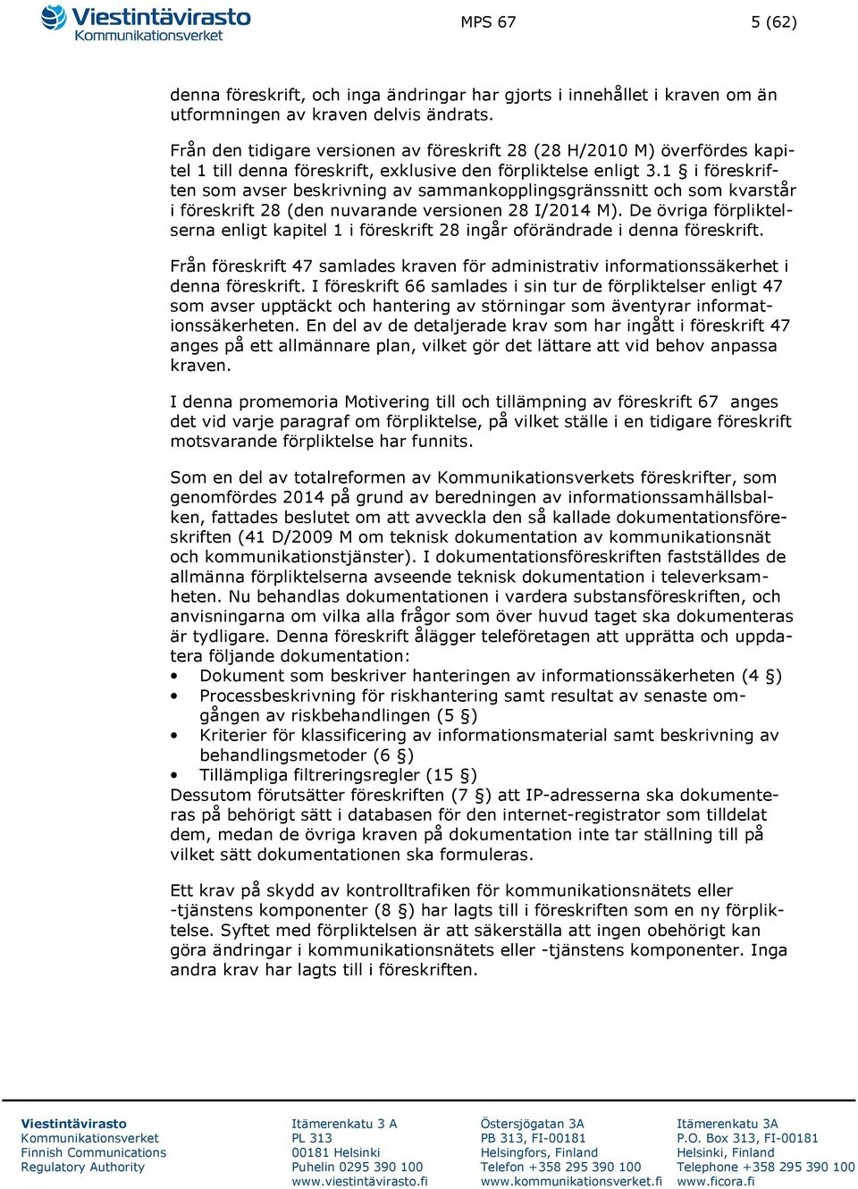 1 i föreskriften som avser beskrivning av sammankopplingsgränssnitt och som kvarstår i föreskrift 28 (den nuvarande versionen 28 I/2014 M).