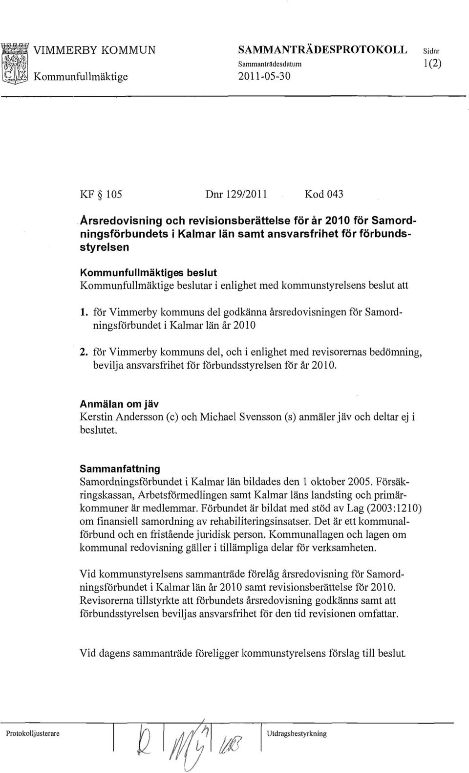 kommunstyrelsens beslut att 1. för Vimmerby kommuns del godkänna årsredovisningen för Samordningsförbundet i Kalmar län år 2010 2.