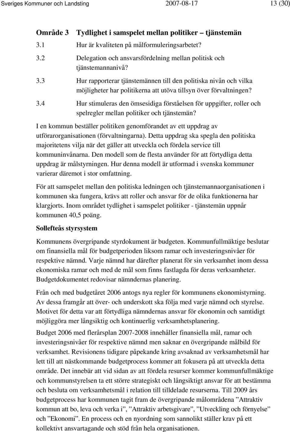 4 Hur stimuleras den ömsesidiga förståelsen för uppgifter, roller och spelregler mellan politiker och tjänstemän?