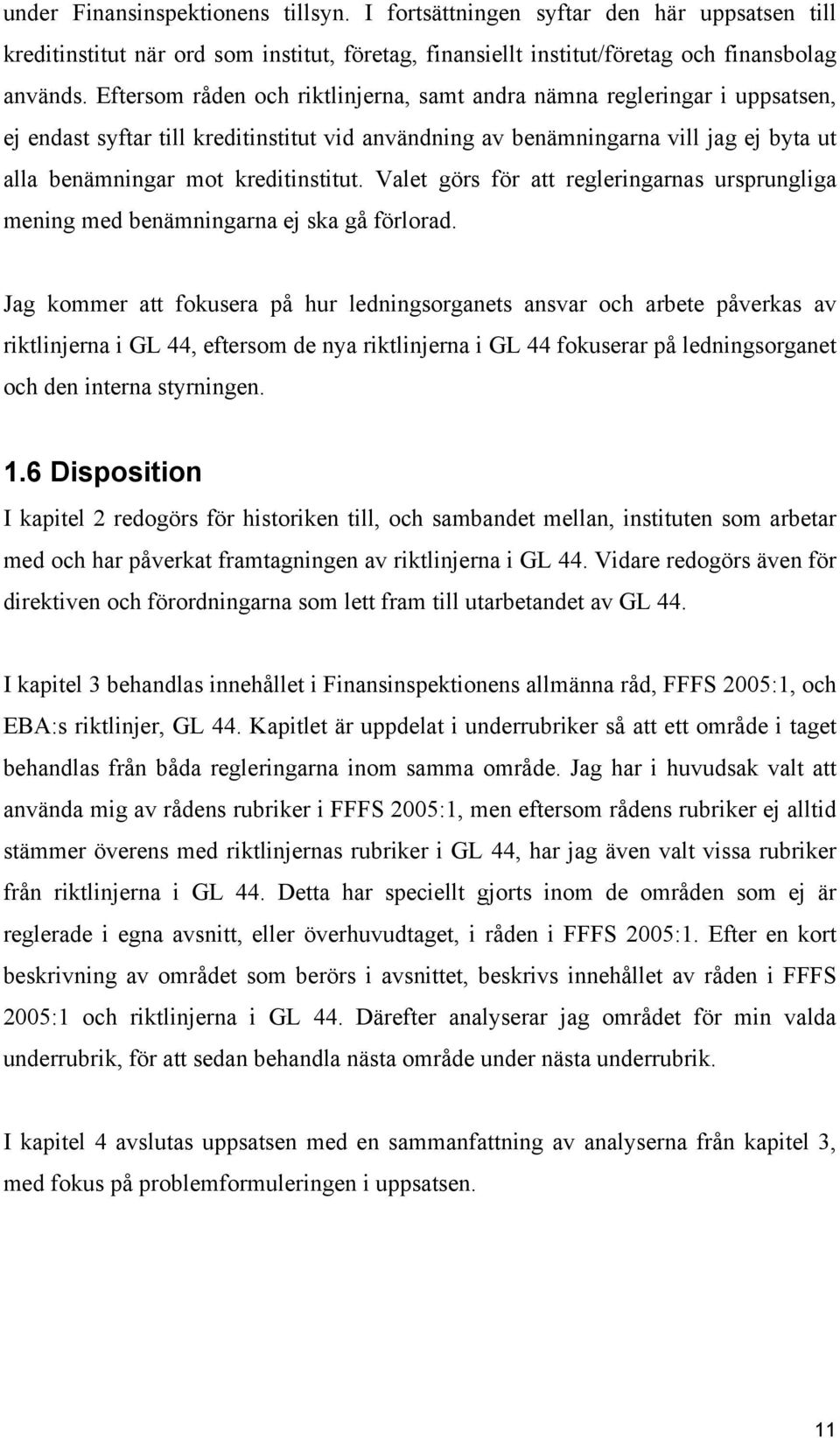 Valet görs för att regleringarnas ursprungliga mening med benämningarna ej ska gå förlorad.