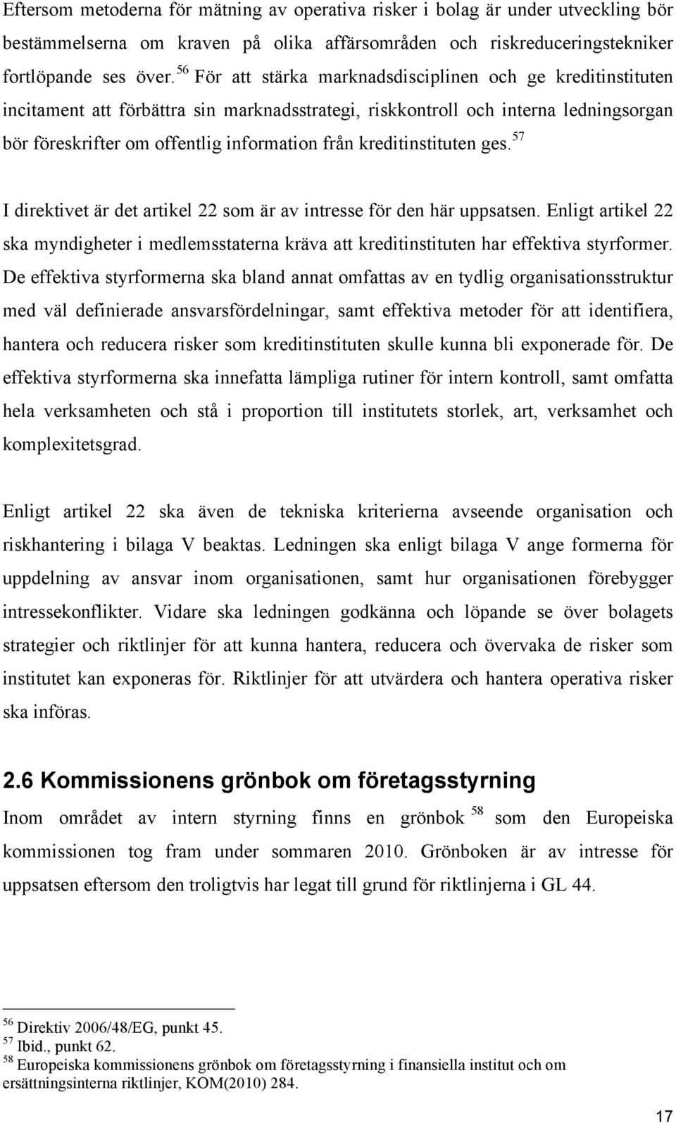 kreditinstituten ges. 57 I direktivet är det artikel 22 som är av intresse för den här uppsatsen.