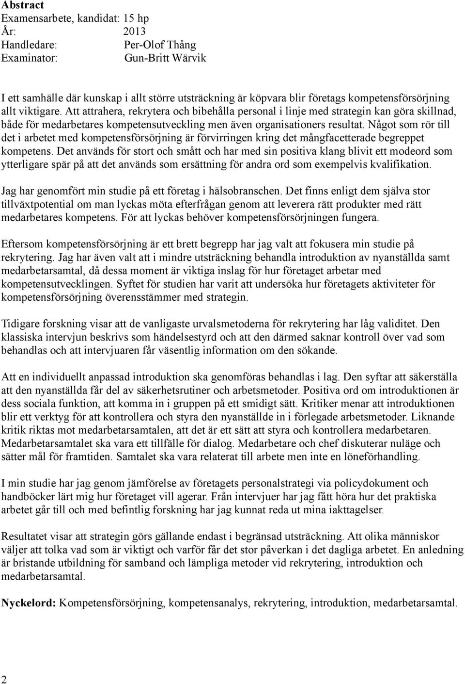 Att attrahera, rekrytera och bibehålla personal i linje med strategin kan göra skillnad, både för medarbetares kompetensutveckling men även organisationers resultat.