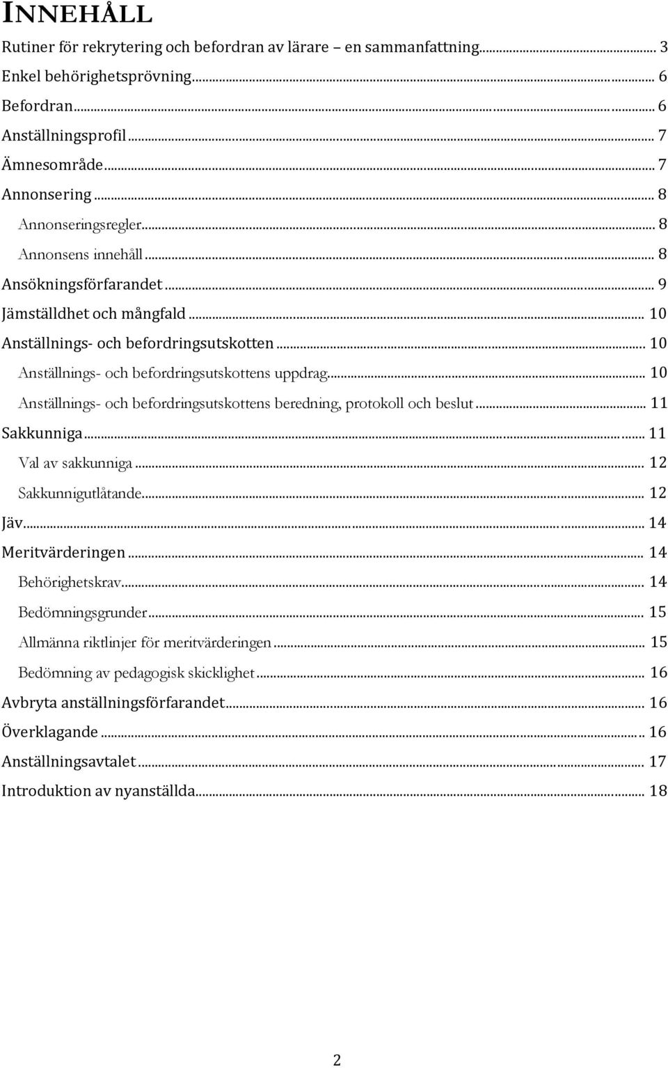 .. 10 Anställnings- och befordringsutskottens uppdrag... 10 Anställnings- och befordringsutskottens beredning, protokoll och beslut... 11 Sakkunniga... 11 Val av sakkunniga... 12 Sakkunnigutlåtande.