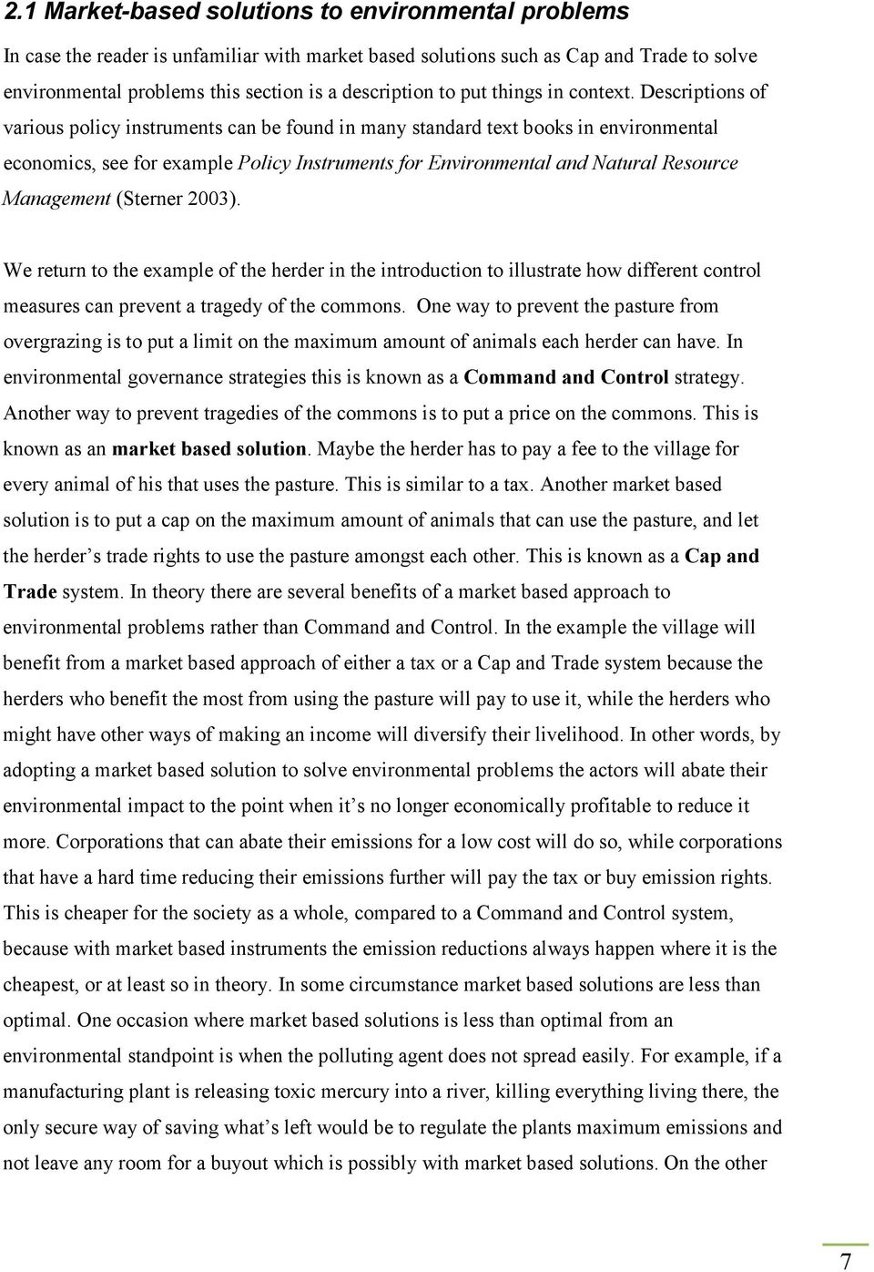 Descriptions of various policy instruments can be found in many standard text books in environmental economics, see for example Policy Instruments for Environmental and atural Resource Management