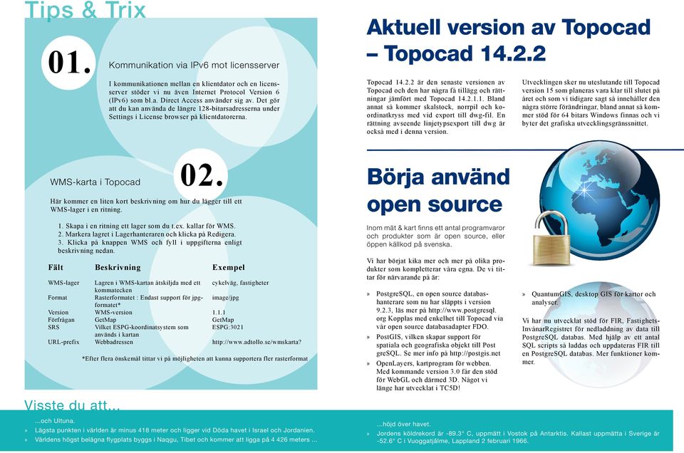 2.1.1. Bland annat så kommer skalstock, norrpil och koordinatkryss med vid export till dwg-fil. En rättning avseende linjetypsexport till dwg är också med i denna version.