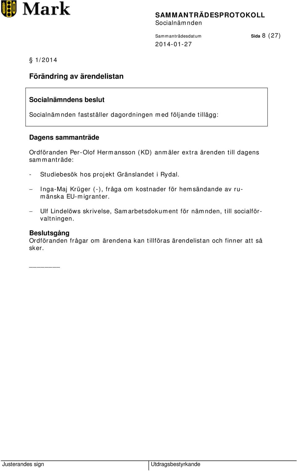 Gränslandet i Rydal. Inga-Maj Krüger (-), fråga om kostnader för hemsändande av rumänska EU-migranter.