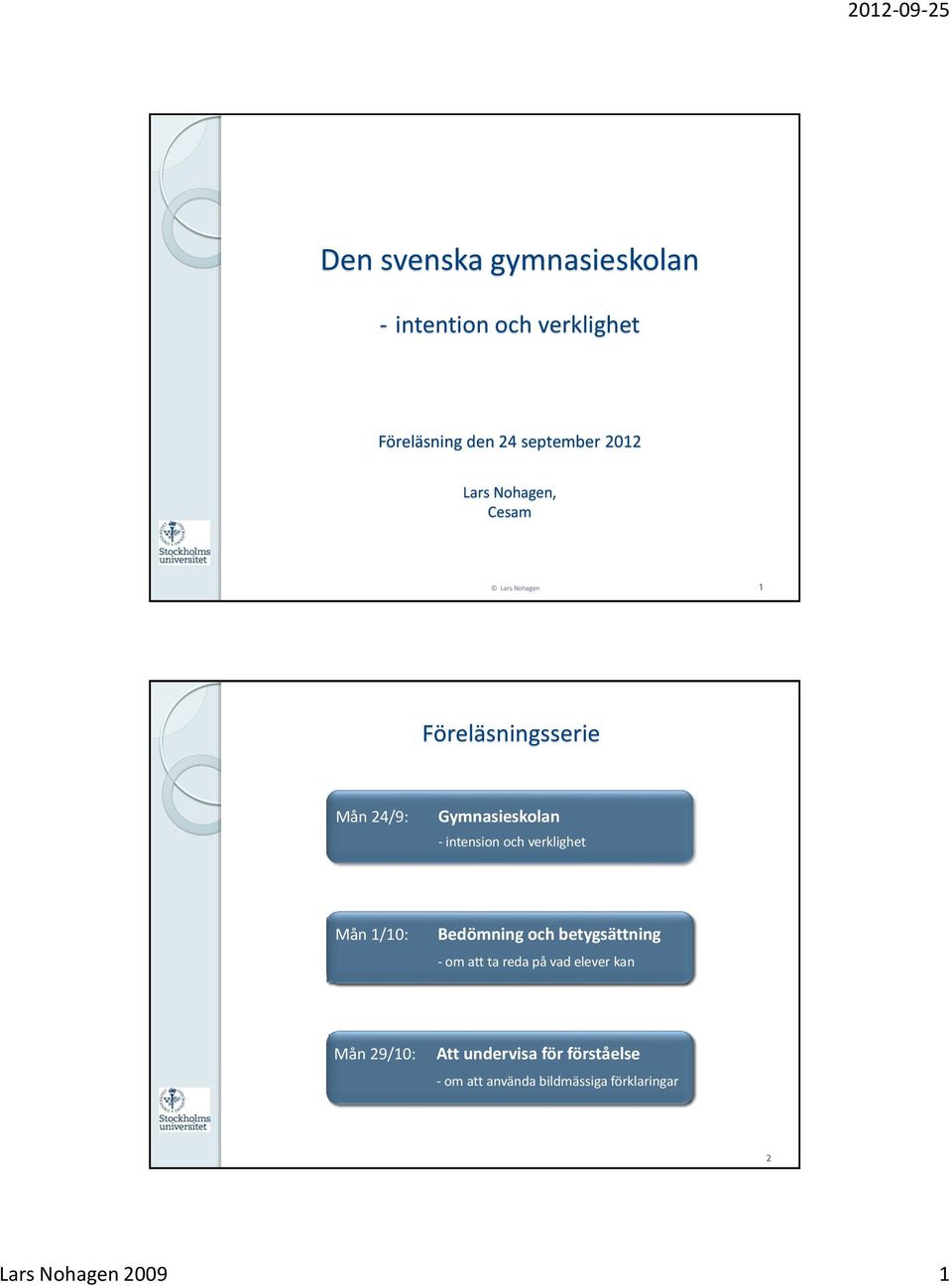 verklighet Mån 1/10: Bedömning och betygsättning - om att ta reda på vad elever kan Mån