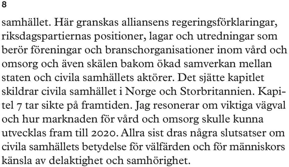 vård och omsorg och även skälen bakom ökad samverkan mellan staten och civila samhällets aktörer.